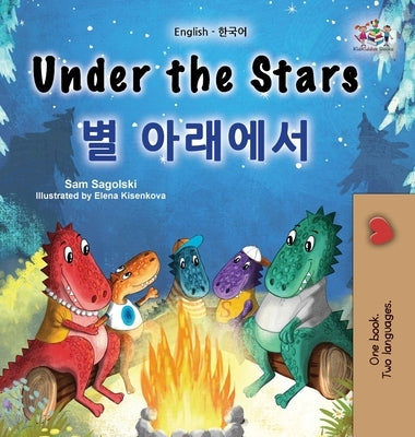 Under the Stars (English Korean Bilingual Children's Book): Bilingual children's book by Sagolski, Sam