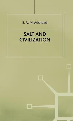 Salt and Civilization by Adshead, S. A. M.