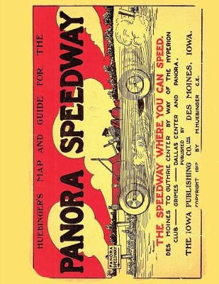 Huebinger's Map and Guide for Panora Speedway by Harbaugh, Janice