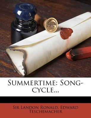 Summertime: Song-Cycle... by Ronald, Sir Landon