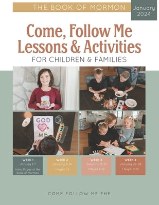 Come, Follow Me Lessons & Activities for Children & Families: The Book of Mormon: January 2024 by Fhe, Come Follow Me