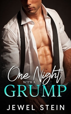 One Night With A Grump: An Age Gap Single Dad Billionaire Romance by Stein, Jewel
