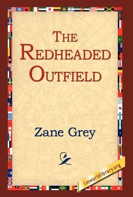 The Redheaded Outfield by Grey, Zane
