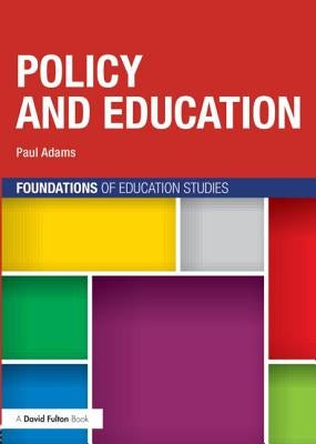 Policy and Education by Adams, Paul