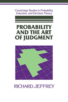 Probability and the Art of Judgment by Jeffrey, Richard C.