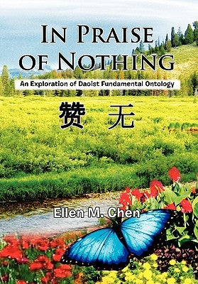 In Praise of Nothing by Chen, Ellen M.