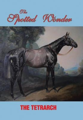 The Spotted Wonder by The Tetrarch