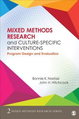 Mixed Methods Research and Culture-Specific Interventions: Program Design and Evaluation by Nastasi, Bonnie K.