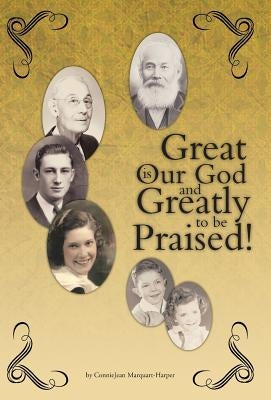 Great is Our God: and Greatly to be Praised! by Marquart-Harper, Conniejean