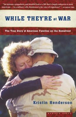 While They're at War: The True Story of American Families on the Homefront by Henderson, Kristin