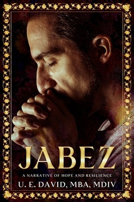 Jabez: A Narrative of Hope and Resilience by David, Mba MDIV