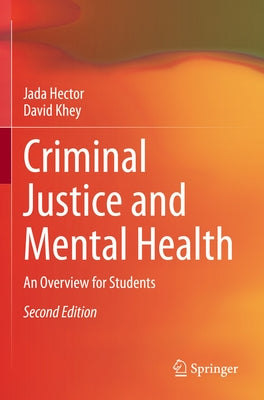 Criminal Justice and Mental Health: An Overview for Students by Hector, Jada