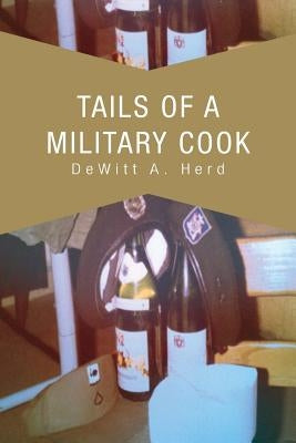 Tails Of A Military Cook by Herd, DeWitt A.