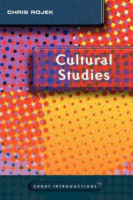 Cultural Studies by Rojek, Chris