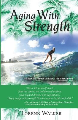 Aging With Strength by Walker, Lorenn