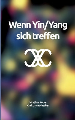 Wenn Yin/Yang sich treffen by Polzer, Wladimir