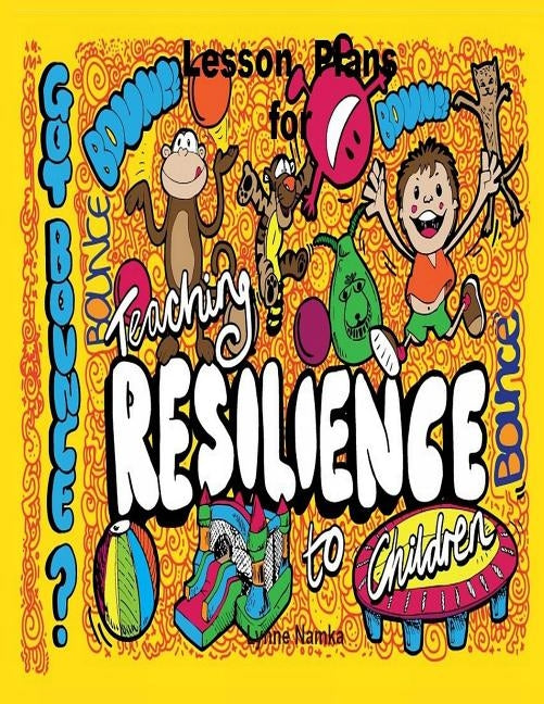 Lesson Plans For Teaching Resilience to Children by Namka, Lynne