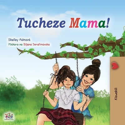 Let's play, Mom! (Swahili Book for Kids) by Admont, Shelley
