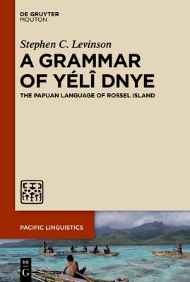 A Grammar of Yélî Dnye: The Papuan Language of Rossel Island by Levinson, Stephen C.