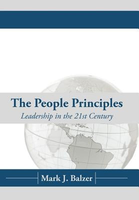 The People Principles: Leadership in the 21st Century by Balzer, Mark J.