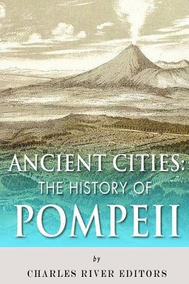 Ancient Cities: The History of Pompeii by Charles River