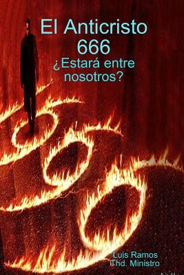El Anticristo 666 by Ramos, Luis