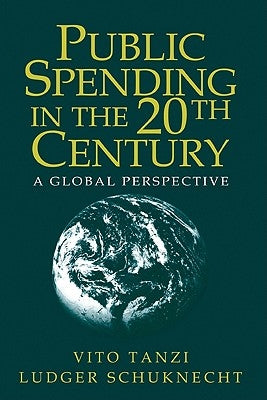 Public Spending in the 20th Century: A Global Perspective by Tanzi, Vito