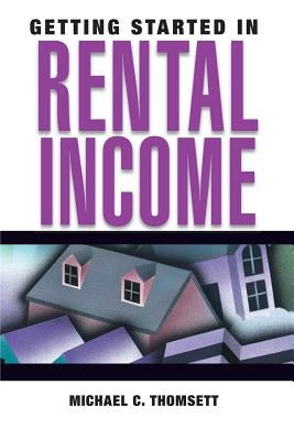 Getting Started in Rental Income by Thomsett, Michael C.