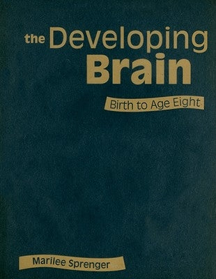 The Developing Brain: Birth to Age Eight by Sprenger, Marilee B.