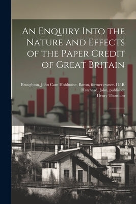 An Enquiry Into the Nature and Effects of the Paper Credit of Great Britain: 6 by Thornton, Henry