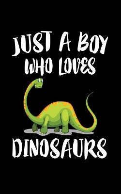 Just A Boy Who Loves Dinosaurs: Animal Nature Collection by Marcus, Marko