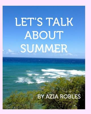 Let's Talk about Summer by Robles, Azia