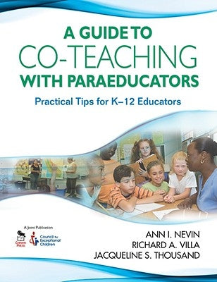 Guide to Co-Teaching with Paraeducators: Practical Tips for K-12 Educators by Nevin, Ann I.