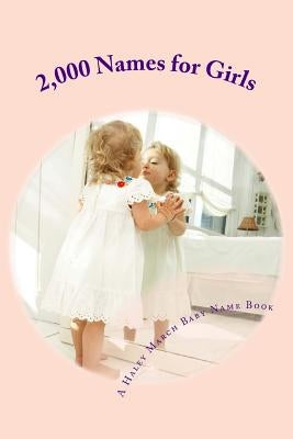 2,000 Names for Girls: A Baby Name Book by March, Haley