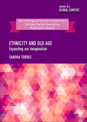 Ethnicity and Old Age: Expanding Our Imagination by Torres, Sandra