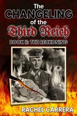 The Changeling of the Third Reich Book II: The Reckoning by Carrera, Rachel