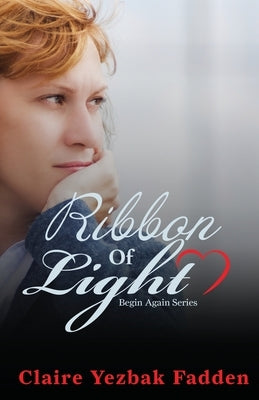 Ribbon of Light by Fadden, Claire Yezbak