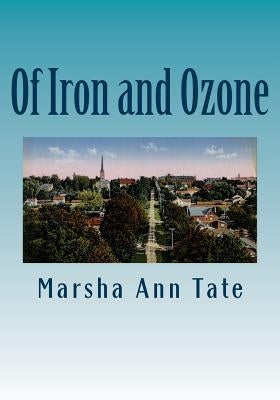 Of Iron and Ozone: The History and Residents of the American Summer Colony in Cobourg, Ontario by Tate, Marsha Ann