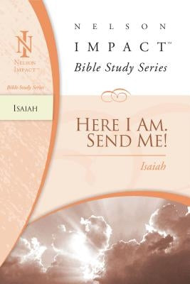 Isaiah: Here I Am. Send Me! by Nelson Impact