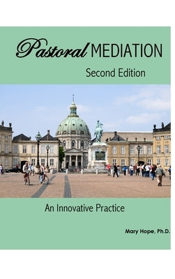 Pastoral Mediation: An Innovative Practice: Second Edition by Hope, Mary Kendall