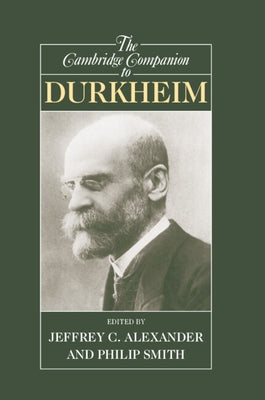 The Cambridge Companion to Durkheim by Smith, Philip
