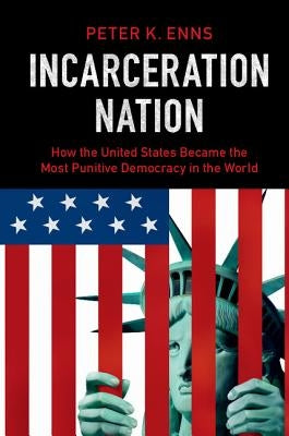 Incarceration Nation by Enns, Peter K.