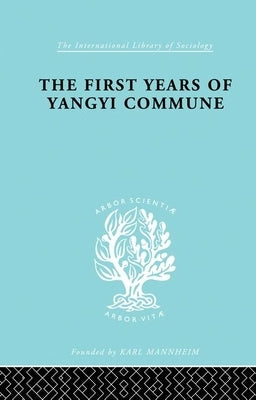 The First Years of Yangyi Commune by Crook, David
