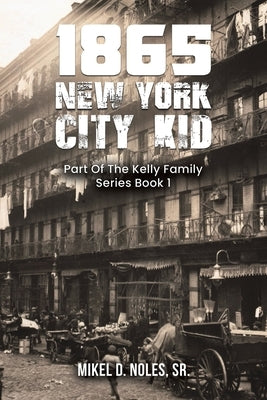 1865 New York City Kid by Noles, Mikel D., Sr.