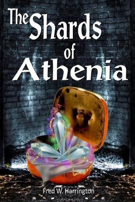 THE Shards of Athenia: A Sci/Fi Fantasy Novel by Harrington, Fred W.