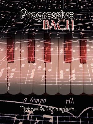 Progressive Bach by Cunningham, Michael G.