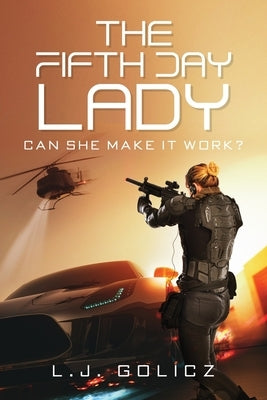 The Fifth Day Lady: Can She Make It Work? by Golicz, L. J.