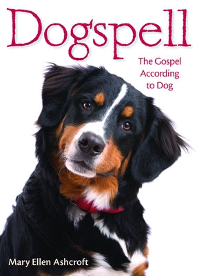 Dogspell: The Gospel According to Dog by Ashcroft, Mary Ellen