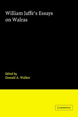 William Jaffe's Essays on Walras by Walker, Donald A.