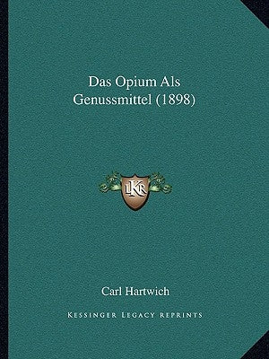 Das Opium Als Genussmittel (1898) by Hartwich, Carl